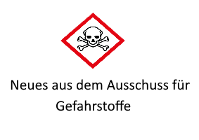 Neues aus dem Ausschuss für Gefahrstoffe